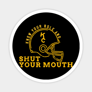 Know Your Role And Shut Your Mouth Magnet